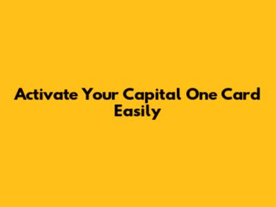 Activate Your Capital One Card Easily