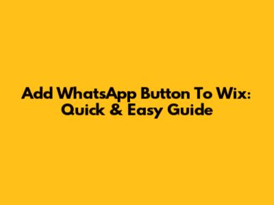 Add WhatsApp Button To Wix: Quick & Easy Guide