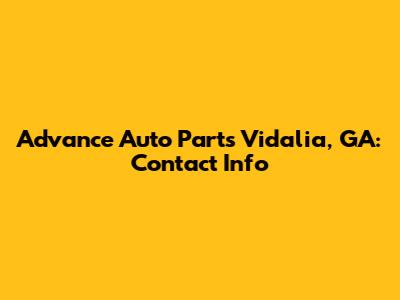 Advance Auto Parts Vidalia, GA: Contact Info