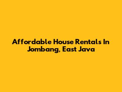 Affordable House Rentals In Jombang, East Java