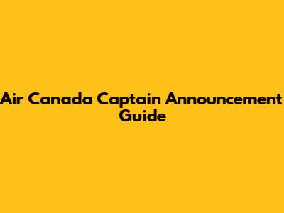 Air Canada Captain Announcement Guide