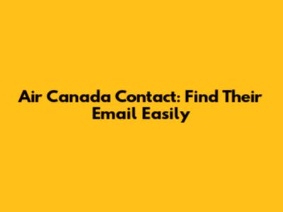 Air Canada Contact: Find Their Email Easily