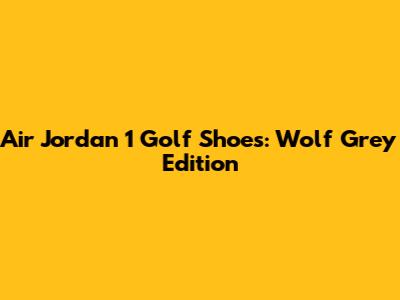 Air Jordan 1 Golf Shoes: Wolf Grey Edition
