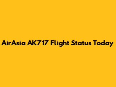 AirAsia AK717 Flight Status Today