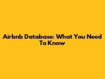 Airbnb Database: What You Need To Know