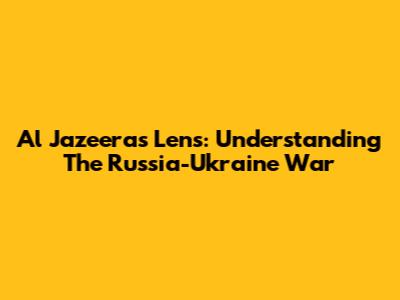 Al Jazeera's Lens: Understanding The Russia-Ukraine War