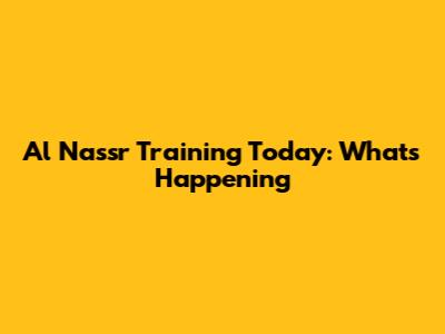 Al Nassr Training Today: What's Happening