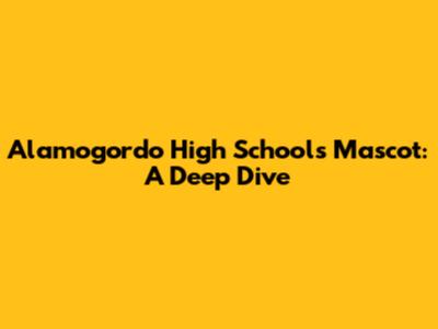 Alamogordo High School's Mascot: A Deep Dive