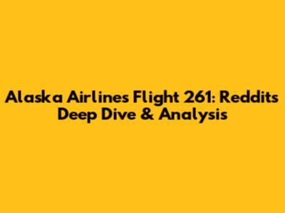 Alaska Airlines Flight 261: Reddit's Deep Dive & Analysis