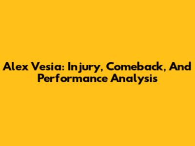 Alex Vesia: Injury, Comeback, And Performance Analysis