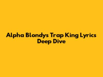 Alpha Blondy's 'Trap King' Lyrics Deep Dive