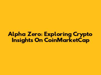 Alpha Zero: Exploring Crypto Insights On CoinMarketCap