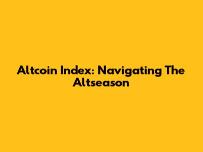 Altcoin Index: Navigating The Altseason