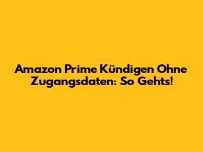 Amazon Prime Kündigen Ohne Zugangsdaten: So Geht's!
