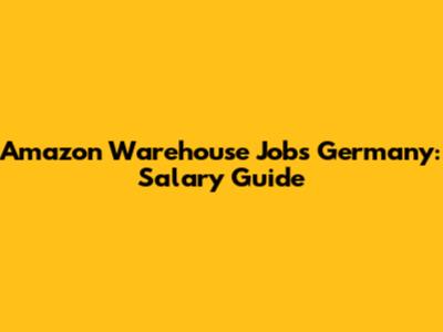 Amazon Warehouse Jobs Germany: Salary Guide