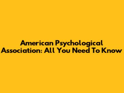 American Psychological Association: All You Need To Know