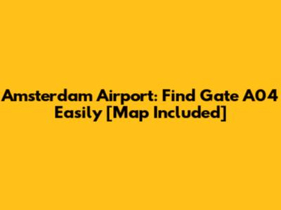 Amsterdam Airport: Find Gate A04 Easily [Map Included]