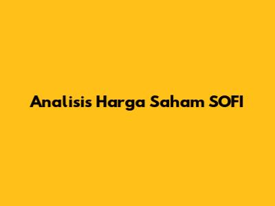 Analisis Harga Saham SOFI