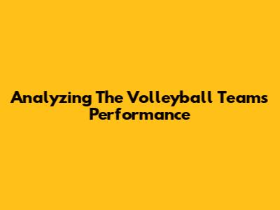 Analyzing The Volleyball Team's Performance