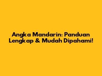 Angka Mandarin: Panduan Lengkap & Mudah Dipahami!