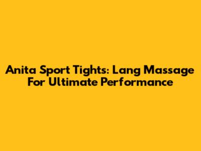 Anita Sport Tights: Lang Massage For Ultimate Performance