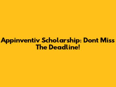 Appinventiv Scholarship: Don't Miss The Deadline!