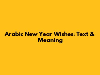 Arabic New Year Wishes: Text & Meaning