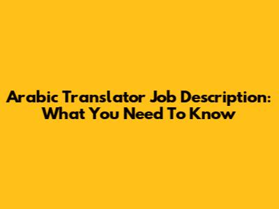 Arabic Translator Job Description: What You Need To Know