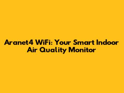 Aranet4 WiFi: Your Smart Indoor Air Quality Monitor