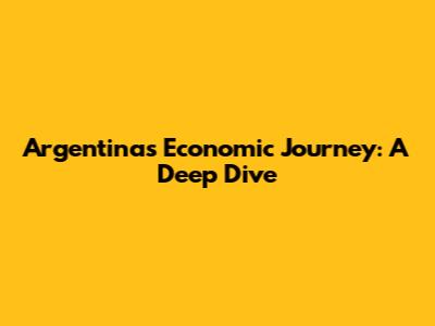 Argentina's Economic Journey: A Deep Dive