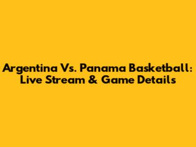 Argentina Vs. Panama Basketball: Live Stream & Game Details