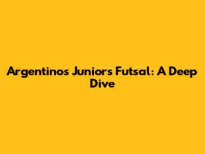 Argentinos Juniors Futsal: A Deep Dive