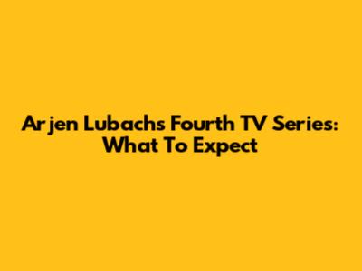 Arjen Lubach's Fourth TV Series: What To Expect