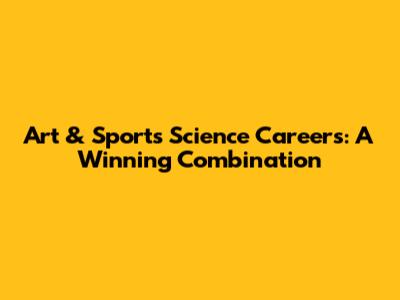 Art & Sports Science Careers: A Winning Combination