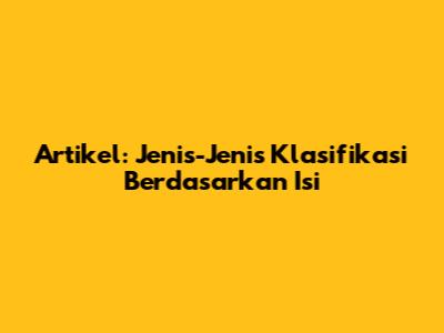 Artikel: Jenis-Jenis Klasifikasi Berdasarkan Isi