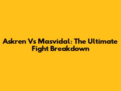 Askren Vs Masvidal: The Ultimate Fight Breakdown
