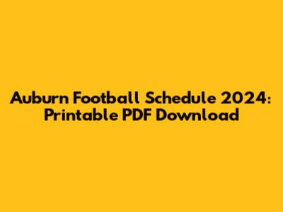 Auburn Football Schedule 2024: Printable PDF Download
