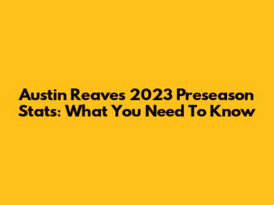 Austin Reaves' 2023 Preseason Stats: What You Need To Know