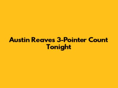 Austin Reaves' 3-Pointer Count Tonight