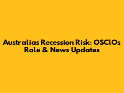 Australia's Recession Risk: OSClO's Role & News Updates