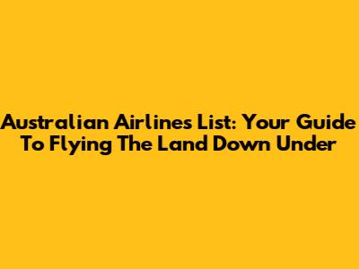 Australian Airlines List: Your Guide To Flying The Land Down Under