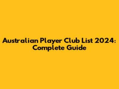 Australian Player Club List 2024: Complete Guide