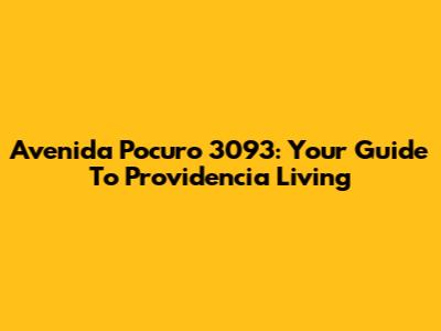 Avenida Pocuro 3093: Your Guide To Providencia Living