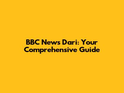 BBC News Dari: Your Comprehensive Guide