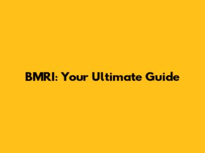BMRI: Your Ultimate Guide