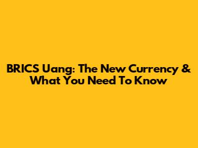 BRICS Uang: The New Currency & What You Need To Know