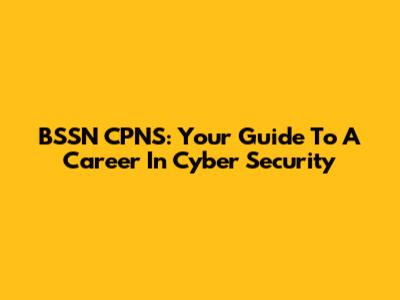 BSSN CPNS: Your Guide To A Career In Cyber Security