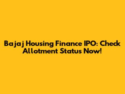 Bajaj Housing Finance IPO: Check Allotment Status Now!