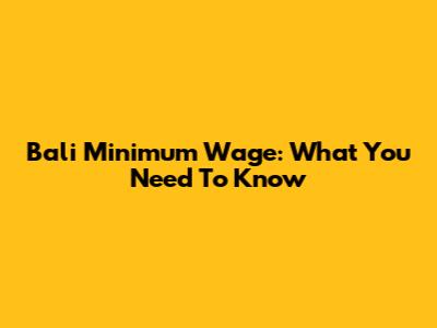 Bali Minimum Wage: What You Need To Know