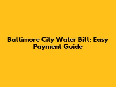 Baltimore City Water Bill: Easy Payment Guide